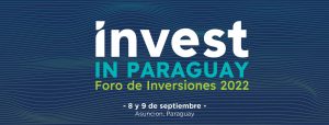 Foro Invest in Paraguay – 8 y 9 de septiembre de 2022